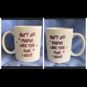 Mug #MugLife  “AiN'T No MaMa Like The One I Got!" NWOT